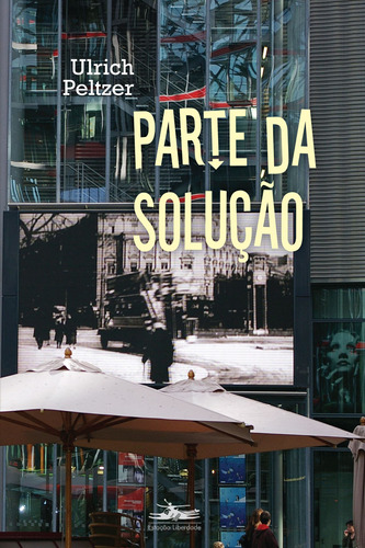 Parte da solução, de Peltzer, Ulrich. Editora Estação Liberdade, capa mole em português, 2010