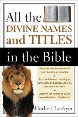 All The Divine Names And Titles In The Bible - Herbert Lo...