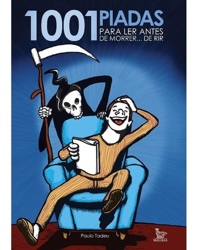 1001 Piadas Para Ler Antes De Morrer... De Rir, De Tadeu, Paulo. Editora Matrix, Capa Mole Em Português