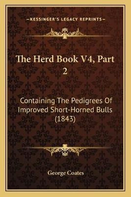 Libro The Herd Book V4, Part 2 : Containing The Pedigrees...