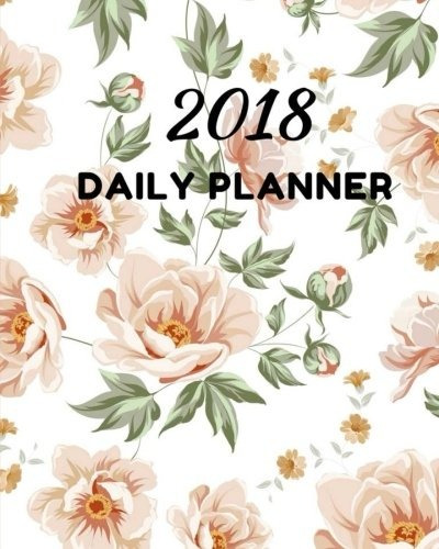 2018 Daily Planner Calendar Schedule Organizer And Journal N