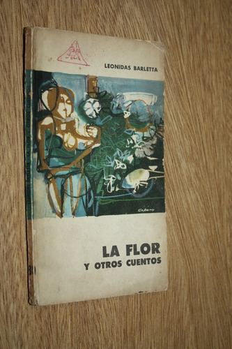 La Flor Y Otros Cuentos - Leonidas Barletta - Eudeba *