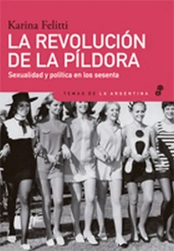 Revolucion De La Pildora, La - Karina Felitti