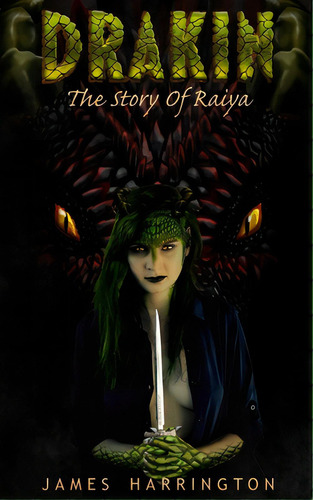 Drakin: The Story Of Raiya, De Harrington, James. Editorial Lightning Source Inc, Tapa Blanda En Inglés