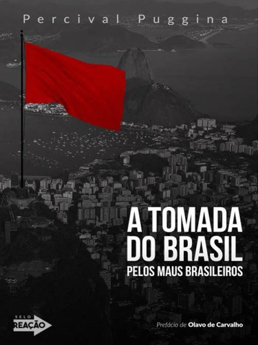 A Tomada Do Brasil Pelos Maus Brasileiros, De Puggina, Percival. Editora Concreta, Capa Mole Em Português