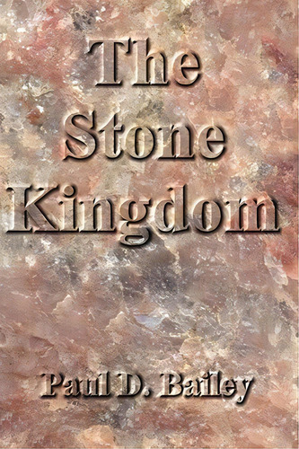 The Stone Kingdom, De Paul D Bailey. Editorial Writers Club Press, Tapa Blanda En Inglés