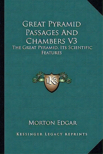 Great Pyramid Passages And Chambers V3, De Morton Edgar. Editorial Kessinger Publishing, Tapa Blanda En Inglés