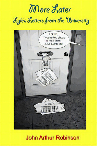 More Later: Lyle's Letters From University, De Robinson, John Arthur. Editorial Createspace, Tapa Blanda En Inglés