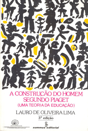 A construção do homem segundo Piaget: uma teoria da educação, de Lima, Lauro de Oliveira. Editora Summus Editorial Ltda., capa mole em português, 1984