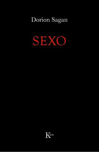 Sexo / Muerte: Dos libros en uno, encuadernados a cara y cruz, de Sagan, Dorion. Editorial Kairos, tapa blanda en español, 2011