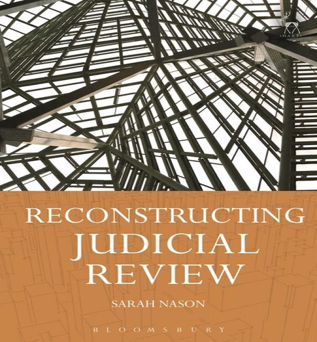 Libro Reconstructing Judicial Review - Dr. Sarah Nason