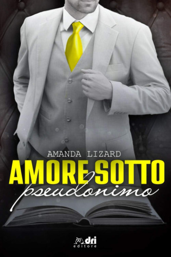 Libro: Amore Sotto Pseudonimo (book&loveromance Drieditore)