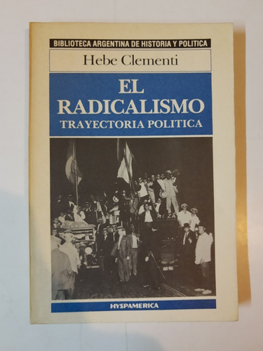El Radicalismo - Hebe Clementi - Hyspamerica - L375