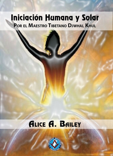 Iniciacion Humana Y Solar - Alice A. Bailey