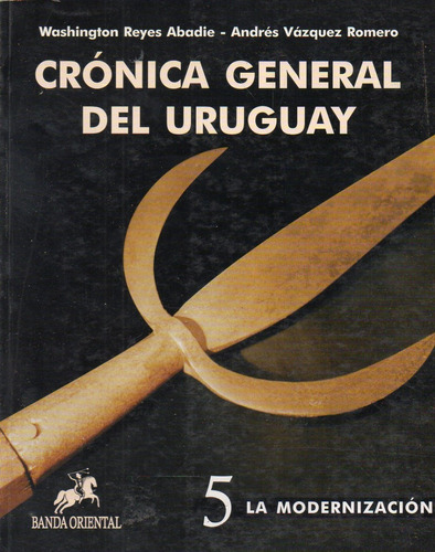 Cronica General Del Uruguay 5 La Modernizacion 
