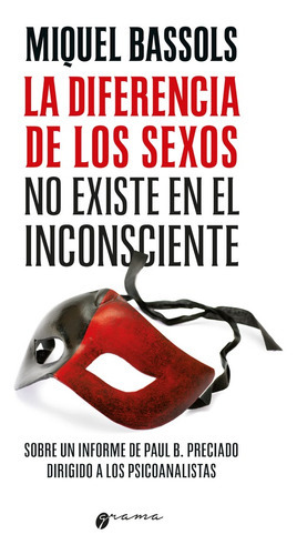 La Diferencia De Los Sexos .no Existe En El Inconciente, De Miquel Bassols. Editorial Grama, Tapa Blanda En Español