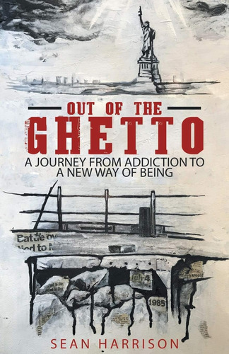 Libro: Out Of The Ghetto: A Journey From Addiction To A New