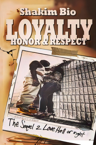 Loyalty Honor And Respect: The Sequel 2 Love Hell Or Right, De Bio, Shakim. Editorial Lightning Source Inc, Tapa Blanda En Inglés