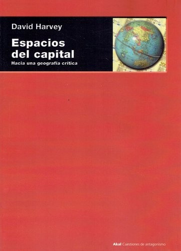 Espacios Del Capital. Hacia Una Geografía Crítica - Harvey, 