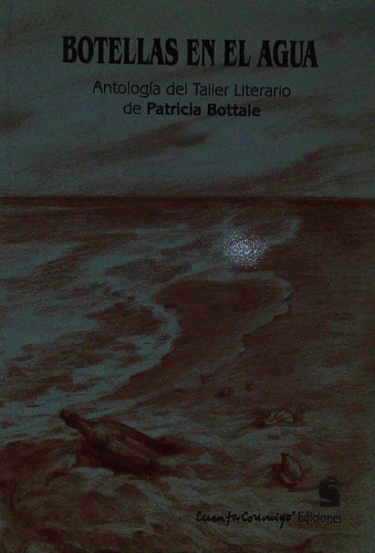 Botellas En El Agua Antologia De Taller Literario - Patricia