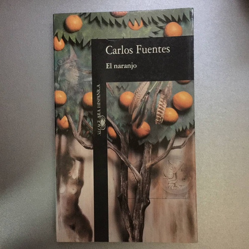 Carlos Fuentes - El Naranjo - 1era Ed - Editorial Alfaguara