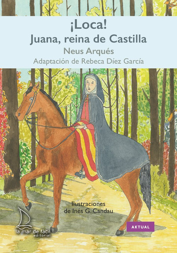 Libro Â¡loca! Juana, Reina De Castilla - Arquã©s, Neus