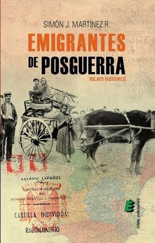 Emigrantes De Posguerra: Relato Histórico, De Martínez Rubio, Simón José., Vol. 1. Editorial Eride Ediciones, Tapa Blanda En Español