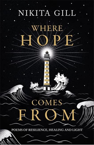 Where Hope Comes From : Healing Poetry For The Heart, Mind And Soul, De Nikita Gill. Editorial Orion Publishing Co, Tapa Dura En Inglés