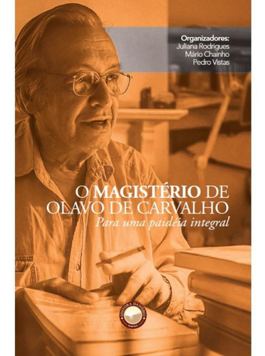O Magistério de Olavo de Carvalho: Para uma paidéia integral, de Vários autores. Editora Danúbio, capa mole, edição 1 em português, 2023
