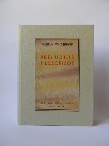 Preludios Filosóficos Wilhelm Windelband 1949 Trad. W. Roces