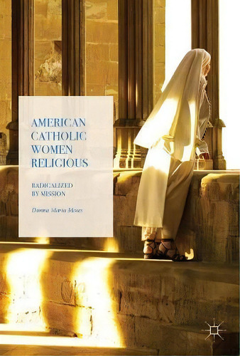 American Catholic Women Religious, De Donna Maria Moses. Editorial Springer International Publishing Ag, Tapa Dura En Inglés