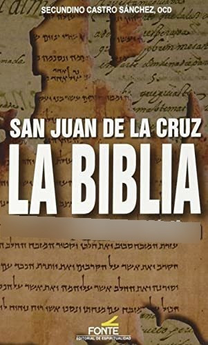 San Juan De La Cruz La Biblia: Palabra Mística