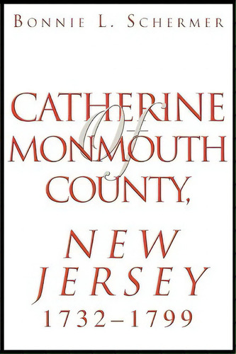 Catherine Of Monmouth County, New Jersey, De Bonnie L Schermer. Editorial Iuniverse, Tapa Blanda En Inglés