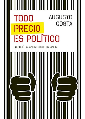 Todo Precio Es Político / Augusto Costa