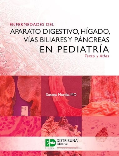 Enfermedades Del Aparato Digestivo, Vías Biliares Y Páncreas En Pediatría. Texto Y Atlas, De Murcia, Susana. Editorial Distribuna En Español