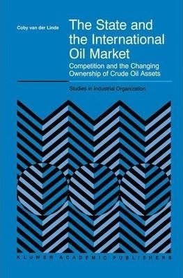 The State And The International Oil Market - Coby Van Der...