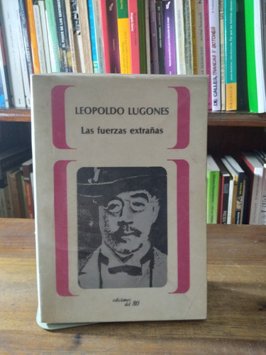 Las Fuerzas Extrañas - Leopoldo Lugones