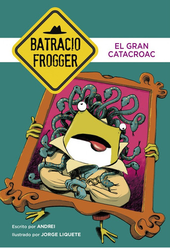 El Gran Catacroac (batracio Frogger 6) - Andrei  - *