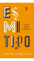 Comprar Es Mi Tipo: Un Libro Sobre Fuentes Tipográficas (pensamiento), De Simon Garfield., Tapa Pasta Blanda, Edición 1 En Español, 2023