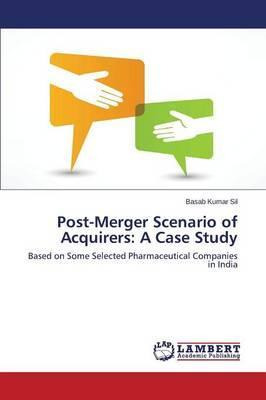 Libro Post-merger Scenario Of Acquirers : A Case Study - ...