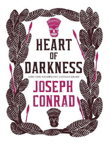 Heart Of Darkness And The Complete Congo Diary - Alma . Ew02