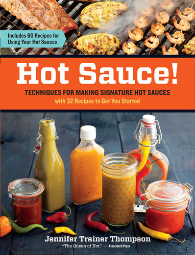 Hot Sauce!: Techniques For Making Signature Hot Sauces