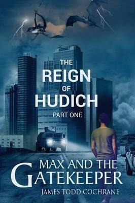 Libro The Reign Of Hudich Part I (max And The Gatekeeper ...