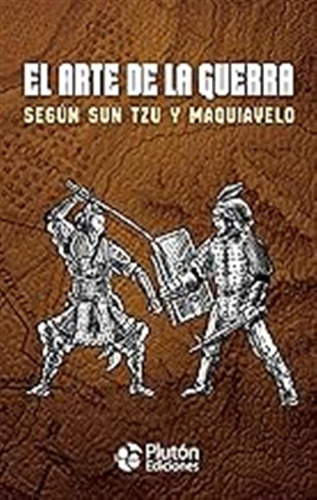 El Arte De La Guerra Según Sun Tzu Y Maquiavelo (colección O