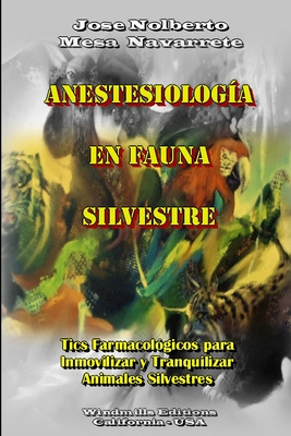 Libro Anestesiologã­a En Fauna Silvestre - Mesa Navarrete...