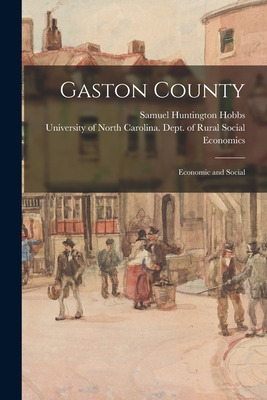 Libro Gaston County: Economic And Social - Hobbs, Samuel ...