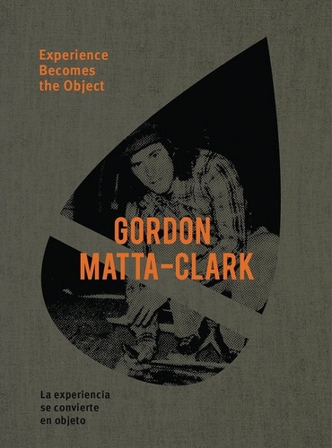 Libro Matta Clark,gordon Experience Becomes The Object - ...