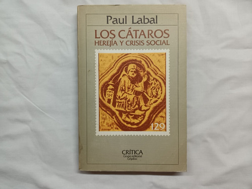Los Cátaros. Herejía Y Crisis Social Paul Labal Medieval