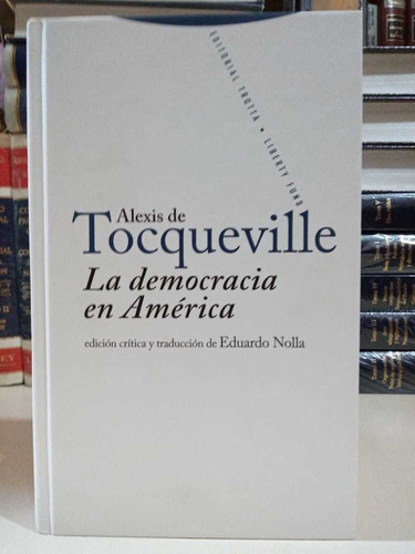 Alexis De Tocqueville / La Democracia En América - Trotta -