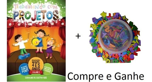 Coleção Trabalhando Com Projetos -4 E 5 Anos + Alfab. Grátis